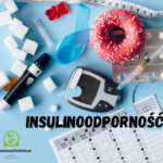 Insulinoodporność a odzywianie
