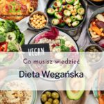 Co trzeba wiedzieć o diecie wegańskiej?