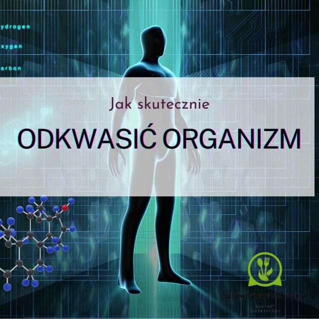 Skuteczne odkwaszanie organizmu