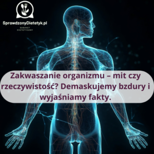 Zakwaszenie organizmu mit czy prawda